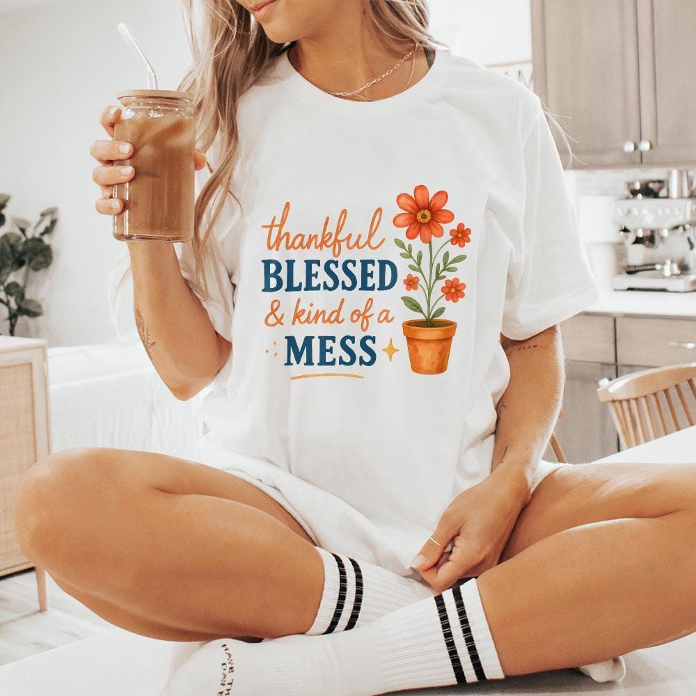 Thankful Blessed & Kind of a Mess PNG, Inspirational Quote PNG - 300 DPI