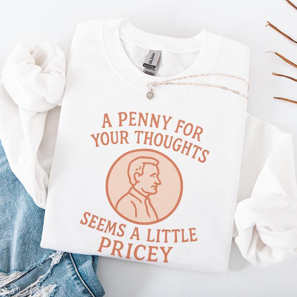 A Penny for Your Thoughts Seems Pricey, Sublimation Design PNG - 300 DPI