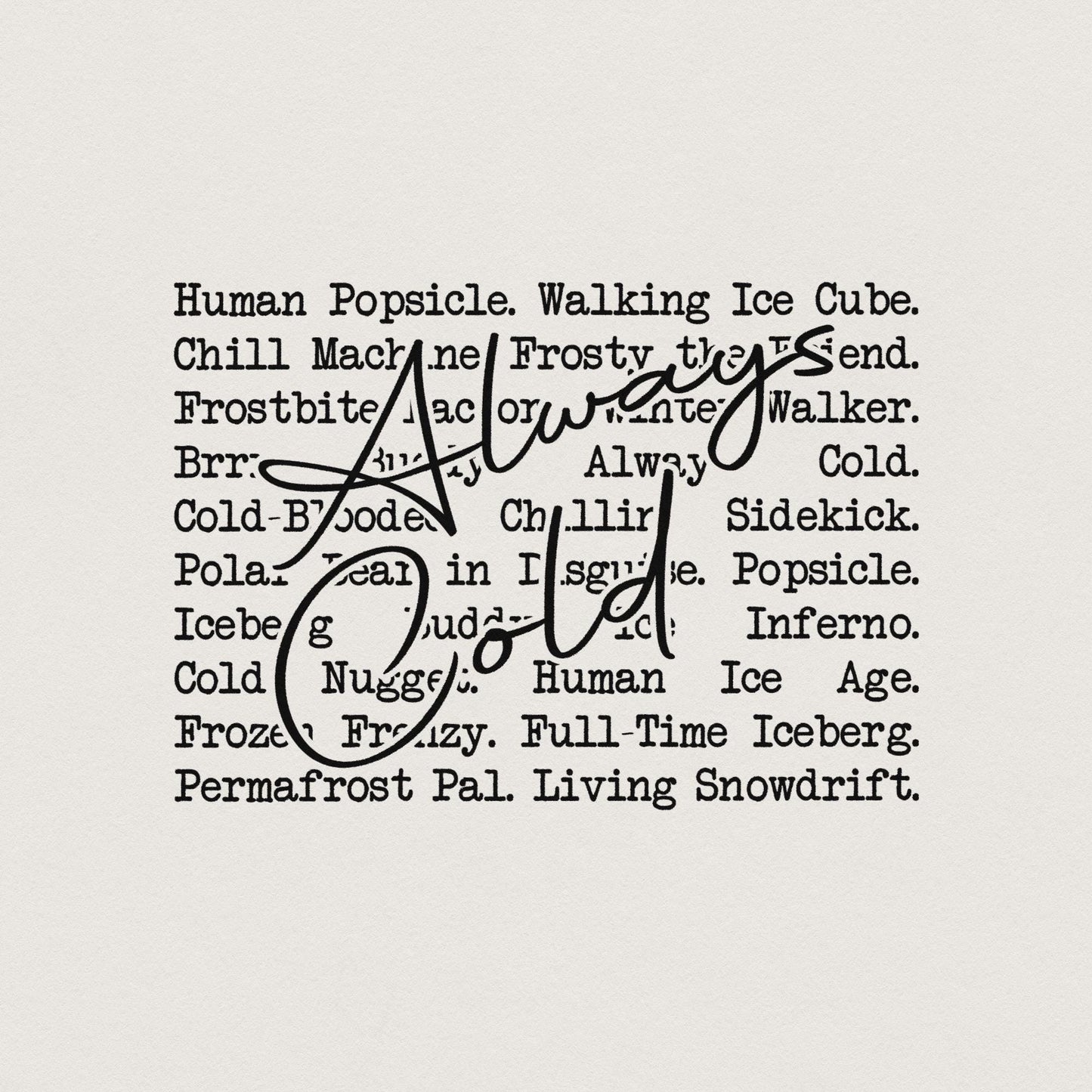 Always Cold PNG, Always Freezing - 300 DPI Design for T-Shirt