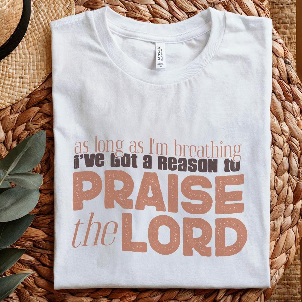 As Long As I'm Breathing I've Got a Reason to Praise PNG, Praise the Lord