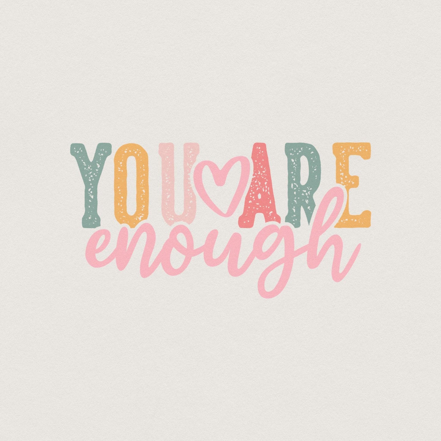 You Are Enough png PNG, Positive Quote png - 300 DPI Design for T-Shirt