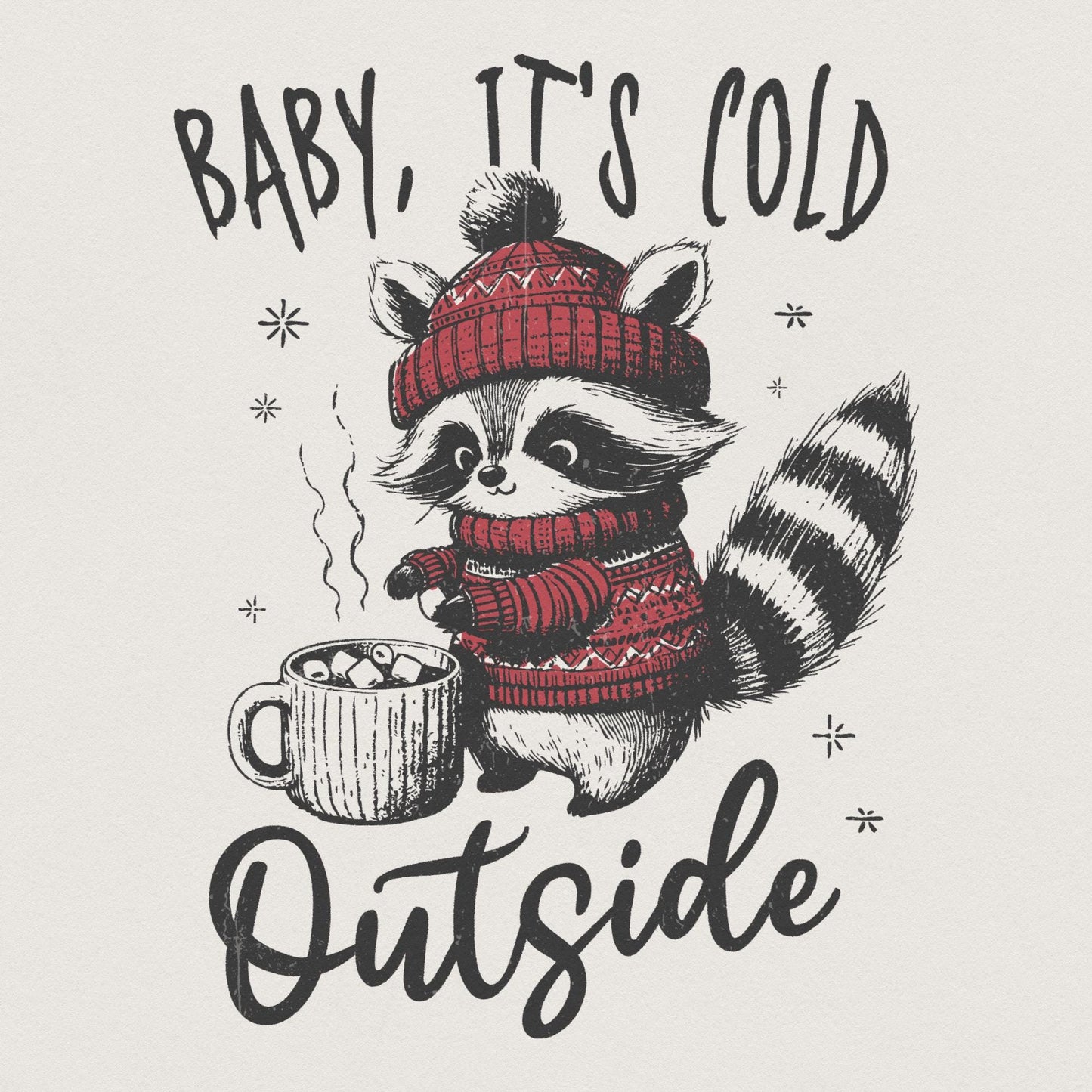 Baby It's Cold Outside PNG, Christmas Raccoon png - 300 DPI Design for