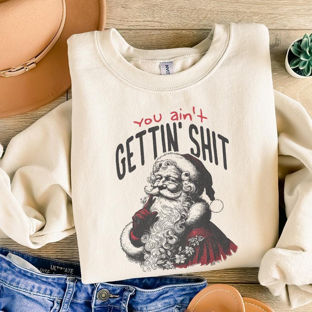 You Ain't Gettin' Shit Png, Funny Santa Claus Png - 300 DPI Design for