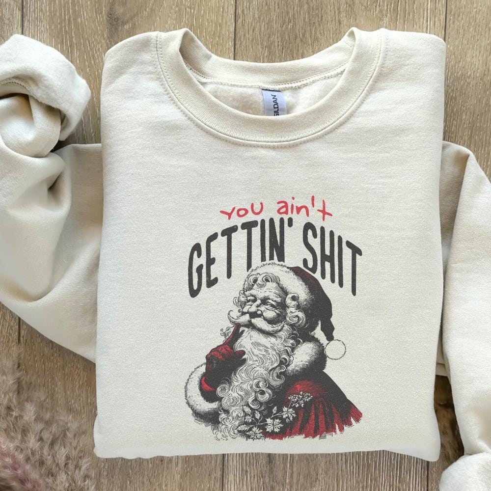 You Ain't Gettin' Shit Png, Funny Santa Claus Png - 300 DPI Design for