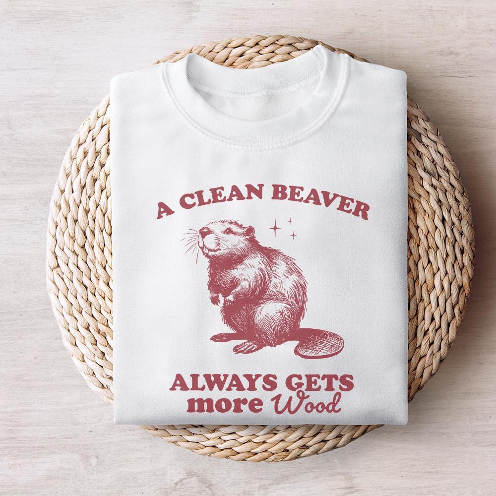 A Clean Beaver Gets More Wood PNG, Funny Beaver Shirt Design - 300 DPI