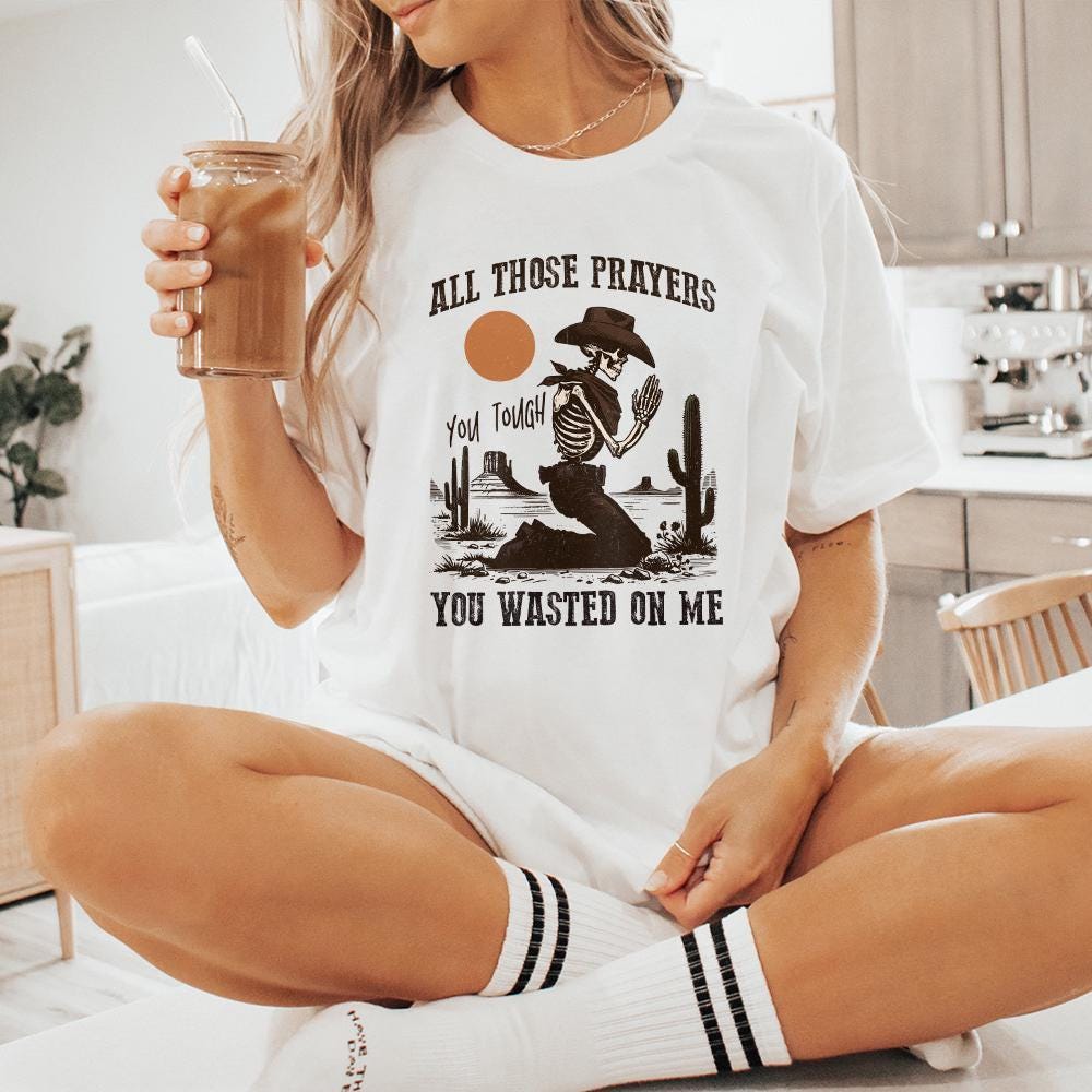 All Those Prayers Wasted PNG, Western Shirt PNG - 300 DPI Design for