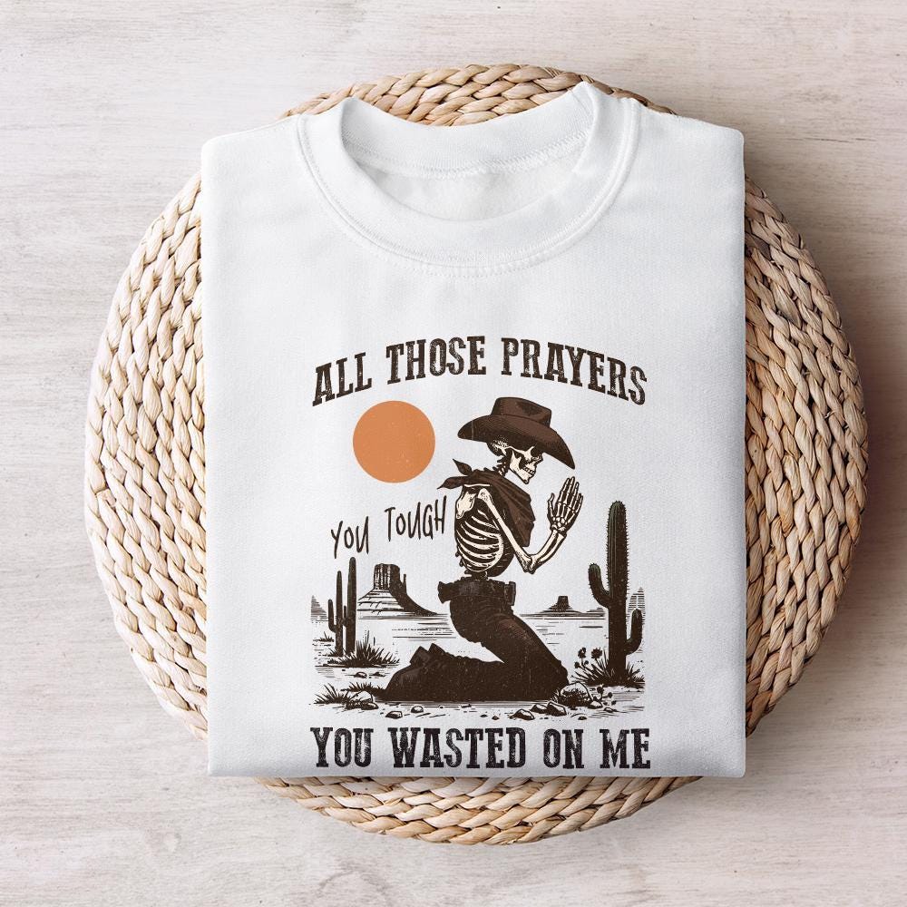 All Those Prayers Wasted PNG, Western Shirt PNG - 300 DPI Design for