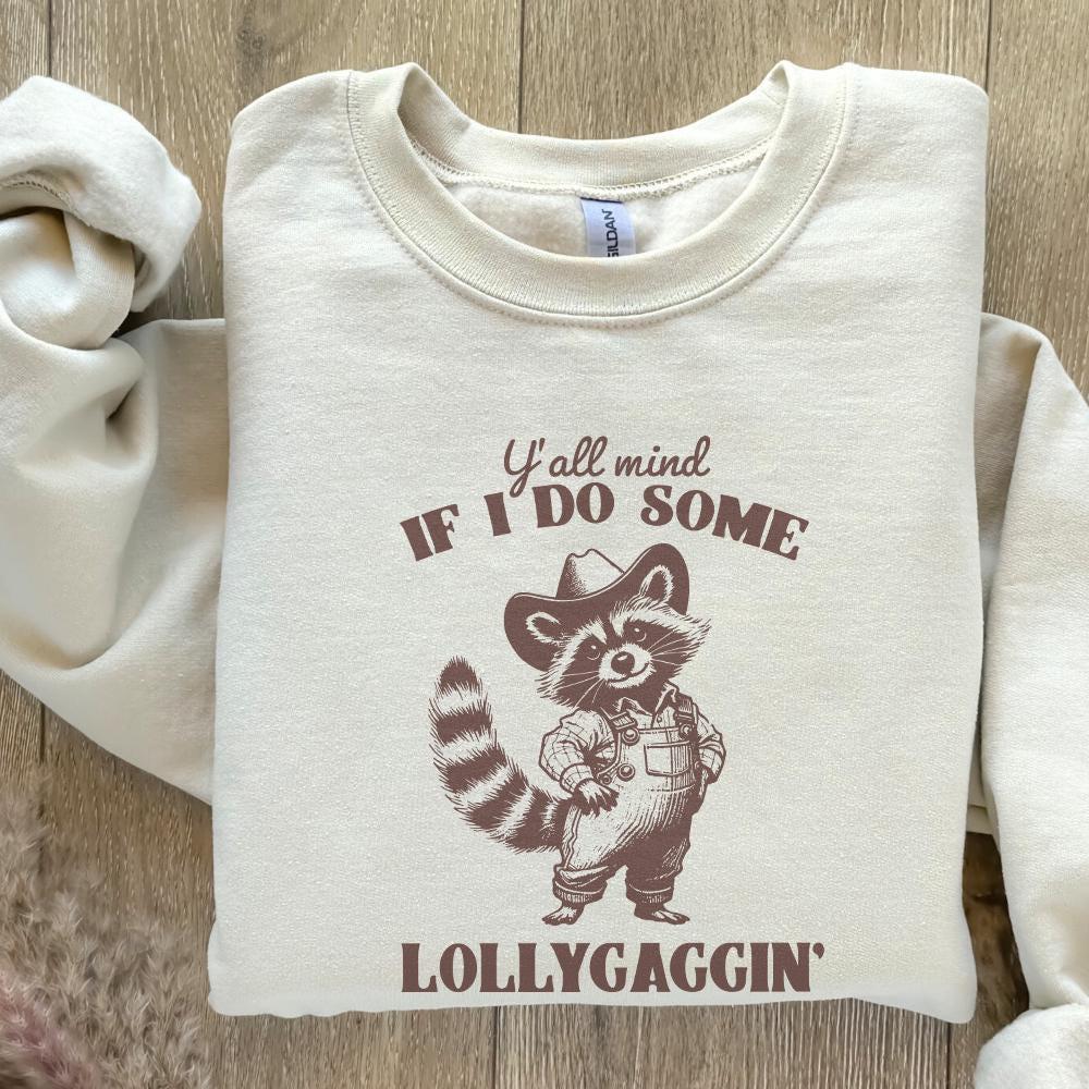 Y'all Mind If I Do Some Lollygagging PNG, Sublimation Png - 300 DPI