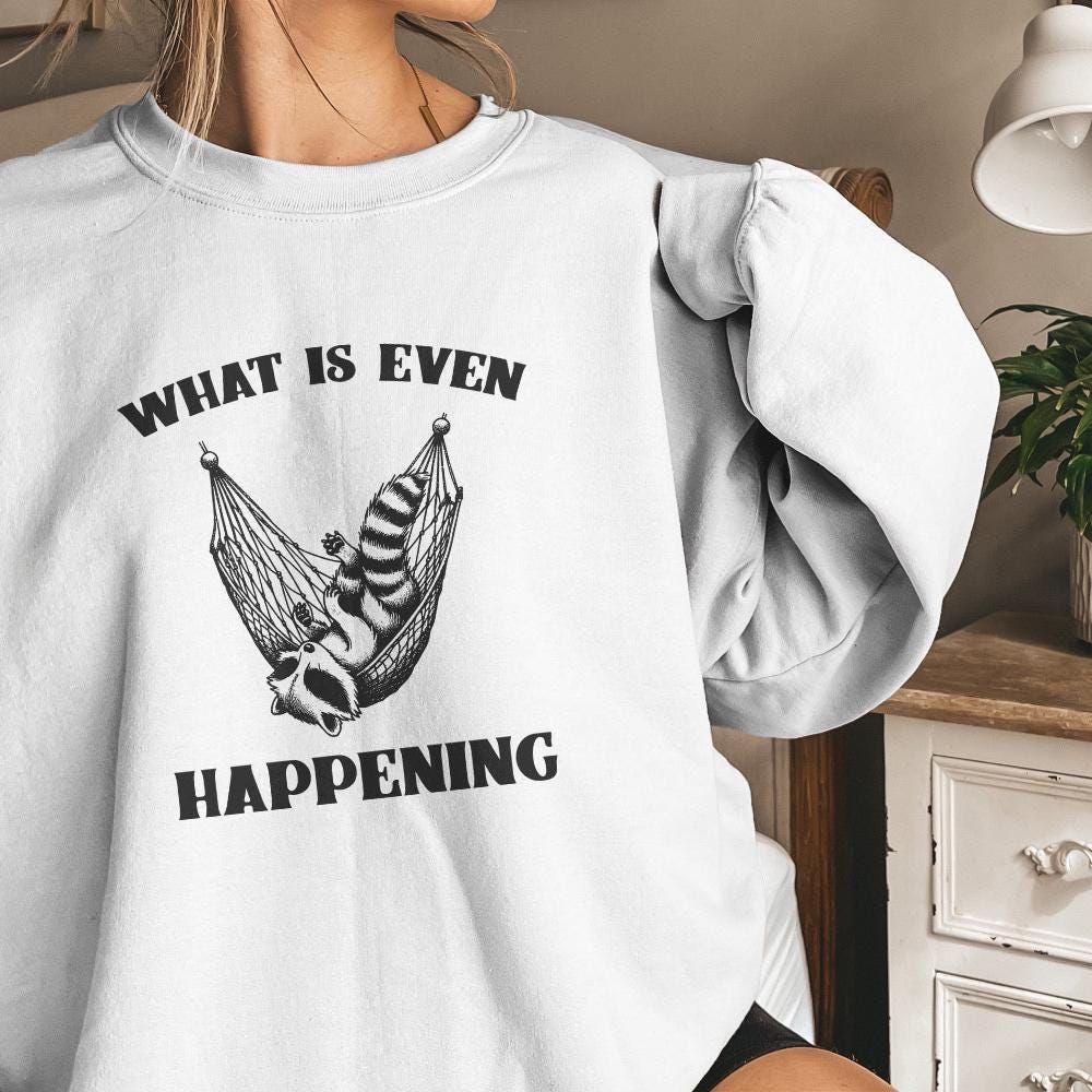 What Is Even Happening PNG Instant Download, Funny Sarcastic Retro