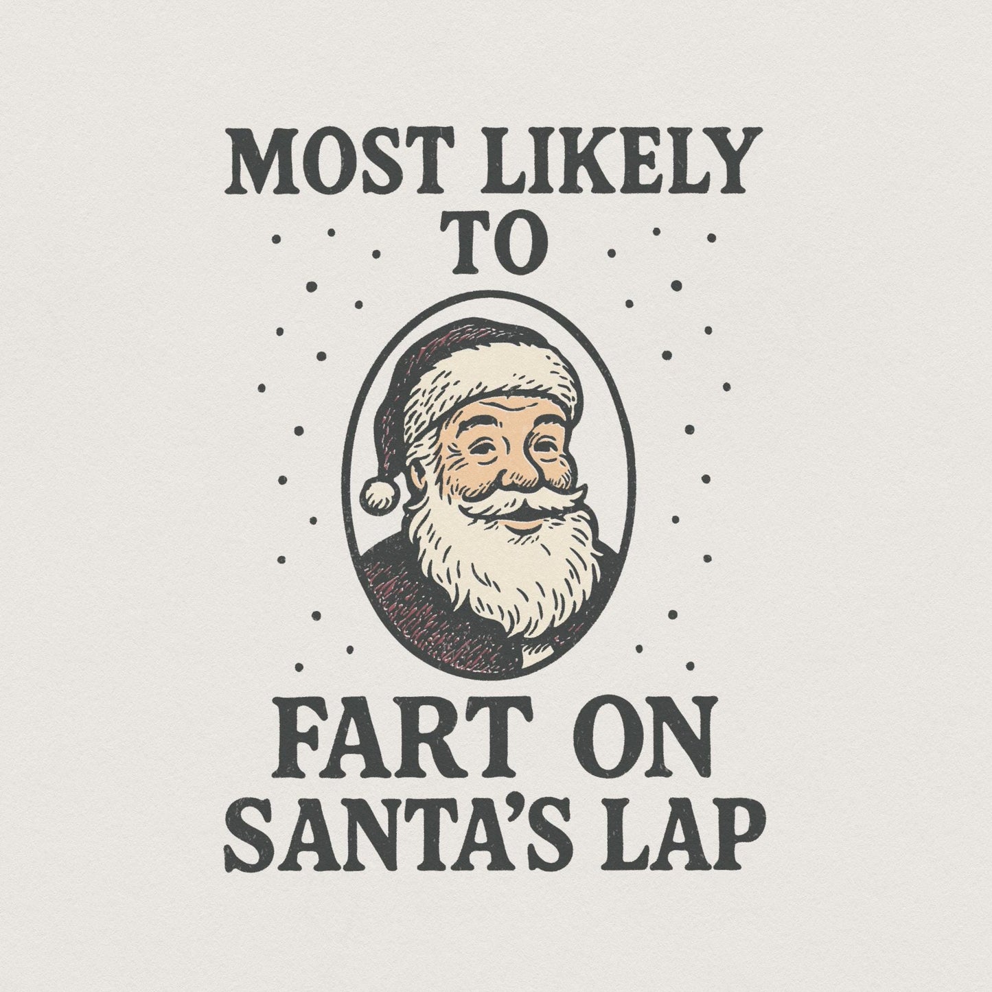 Most Likely To Fart On Santa’s Lap PNG, Funny Christmas Shirt - 300 DPI