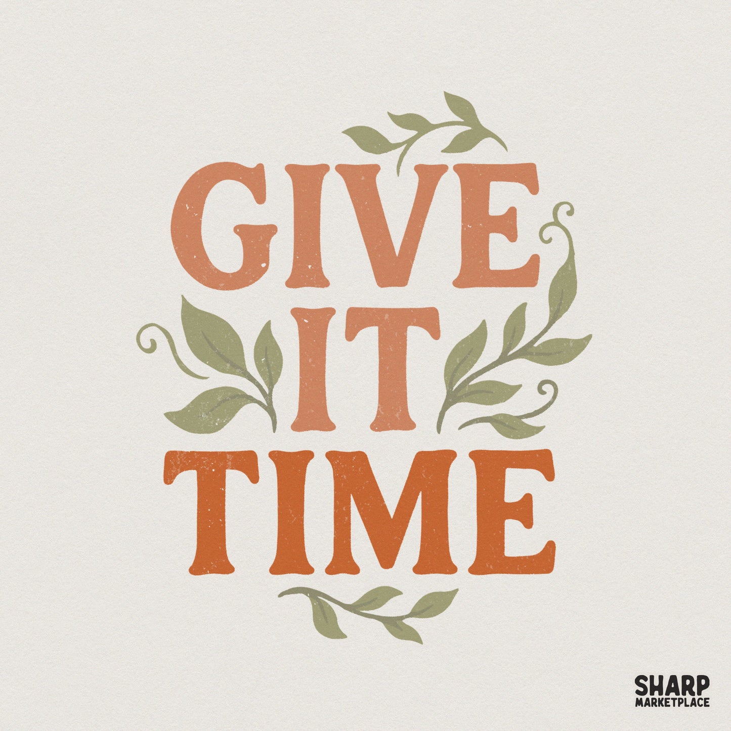 Give It Time PNG, Inspirational Quote Shirt - 300 DPI Design for T-Shirt