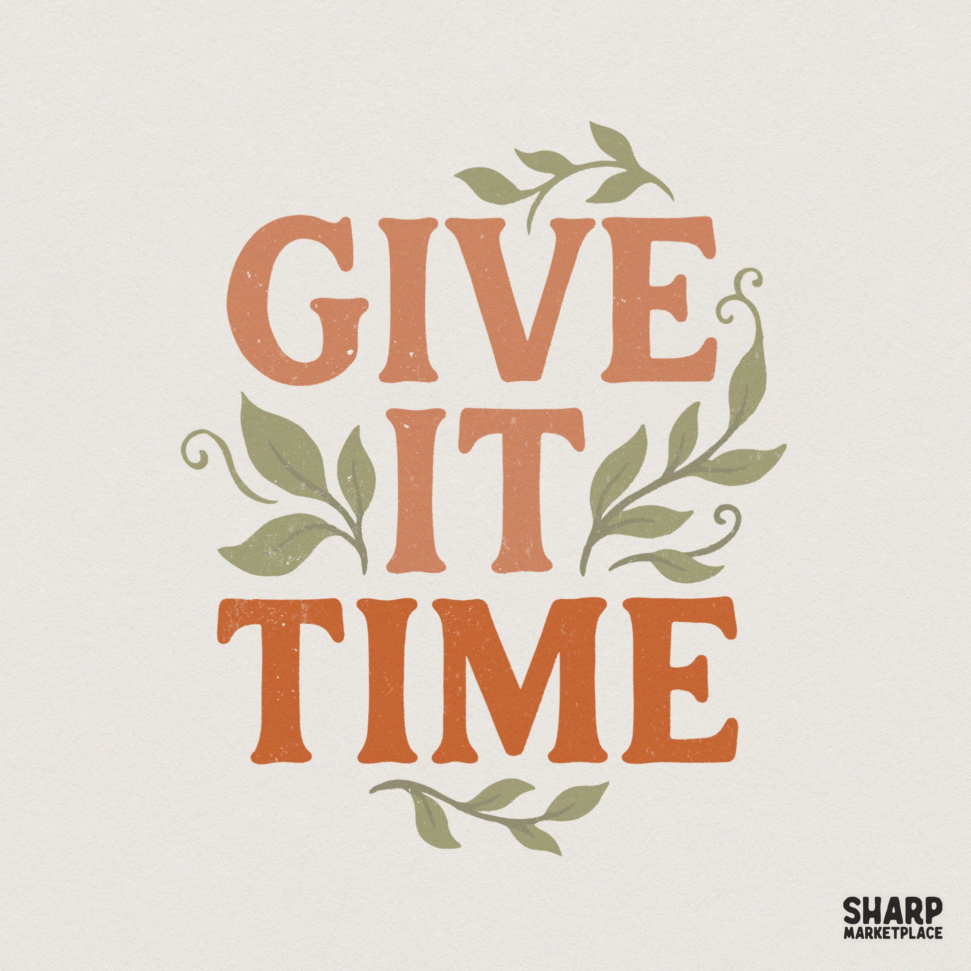 Give It Time PNG, Inspirational Quote Shirt - 300 DPI Design for T-Shirt