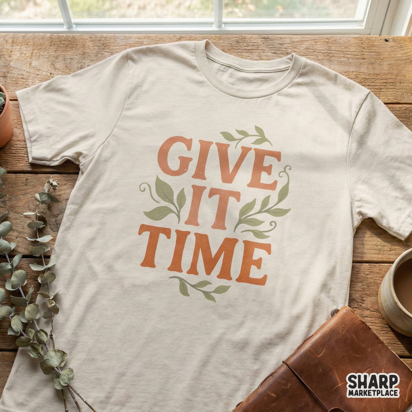Give It Time PNG, Inspirational Quote Shirt - 300 DPI Design for T-Shirt