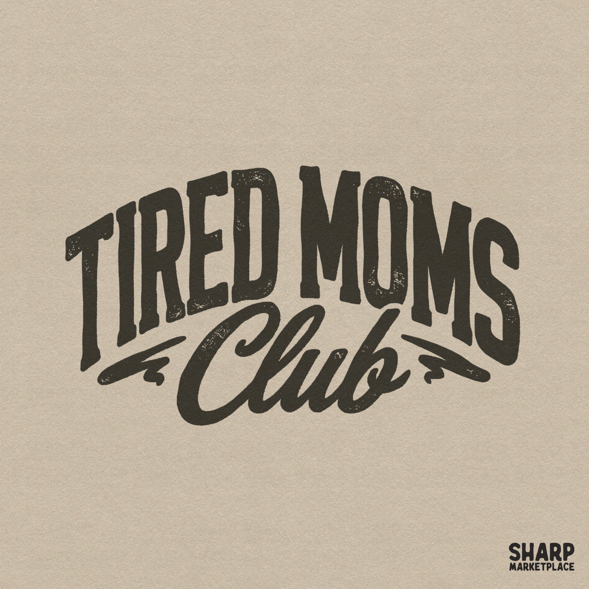 Retro Tired Moms Club typography design in distressed charcoal block letters and script, ideal for funny mama shirts and motherhood sublimation projects.