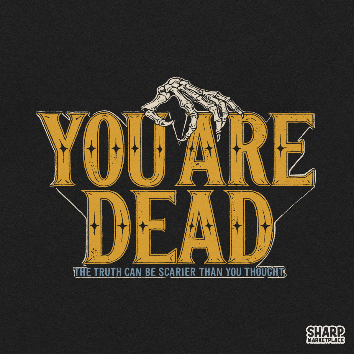 You Are Dead Scarier Than Thought Gothic Skeleton Hand