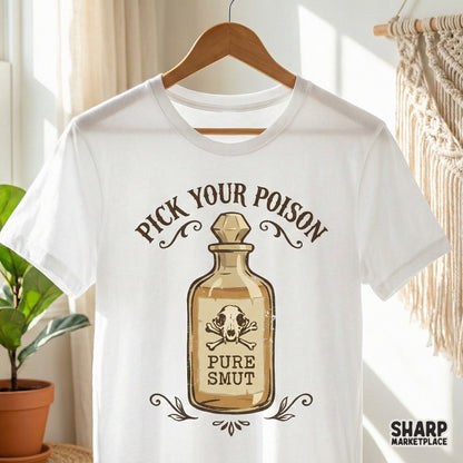 Pick Your Poison PNG, Pure Smut Bottle Design - 300 DPI Design for T-Shirt