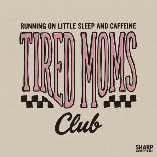 Retro-style Tired Moms Club digital design with pink distorted typography, checkerboard accents, and the quote Running On Little Sleep and Caffeine.
