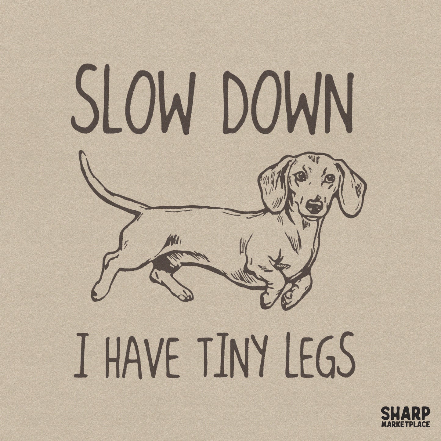 Slow Down I Have Tiny Legs Dachshund PNG, Shirt Png - 300 DPI Design for