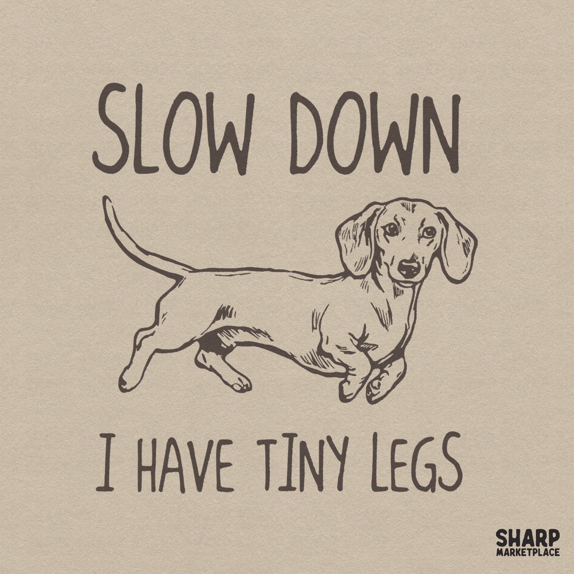 Slow Down I Have Tiny Legs Dachshund PNG, Shirt Png - 300 DPI Design for