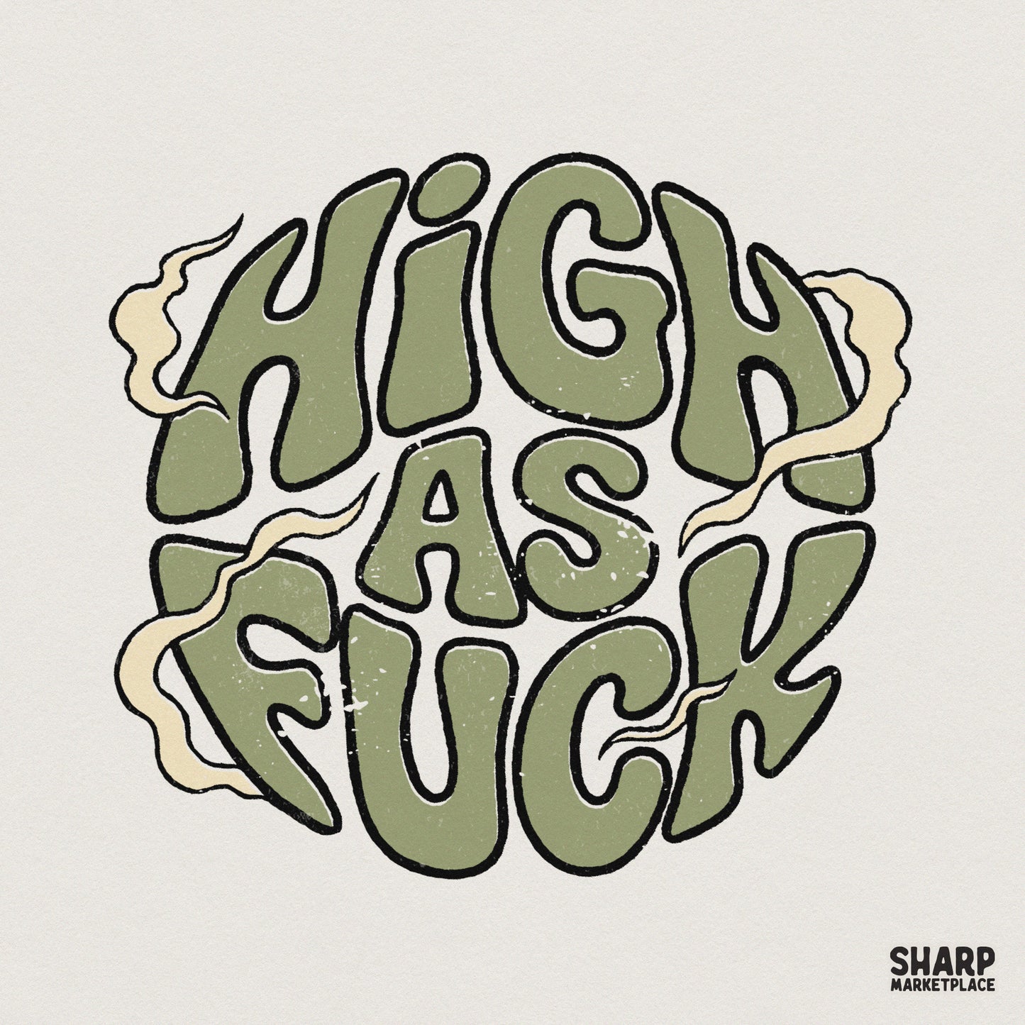 Retro-inspired typography reading High As Fuck in muted olive green bubble letters with wispy smoke trails, perfect for stoner-themed apparel.