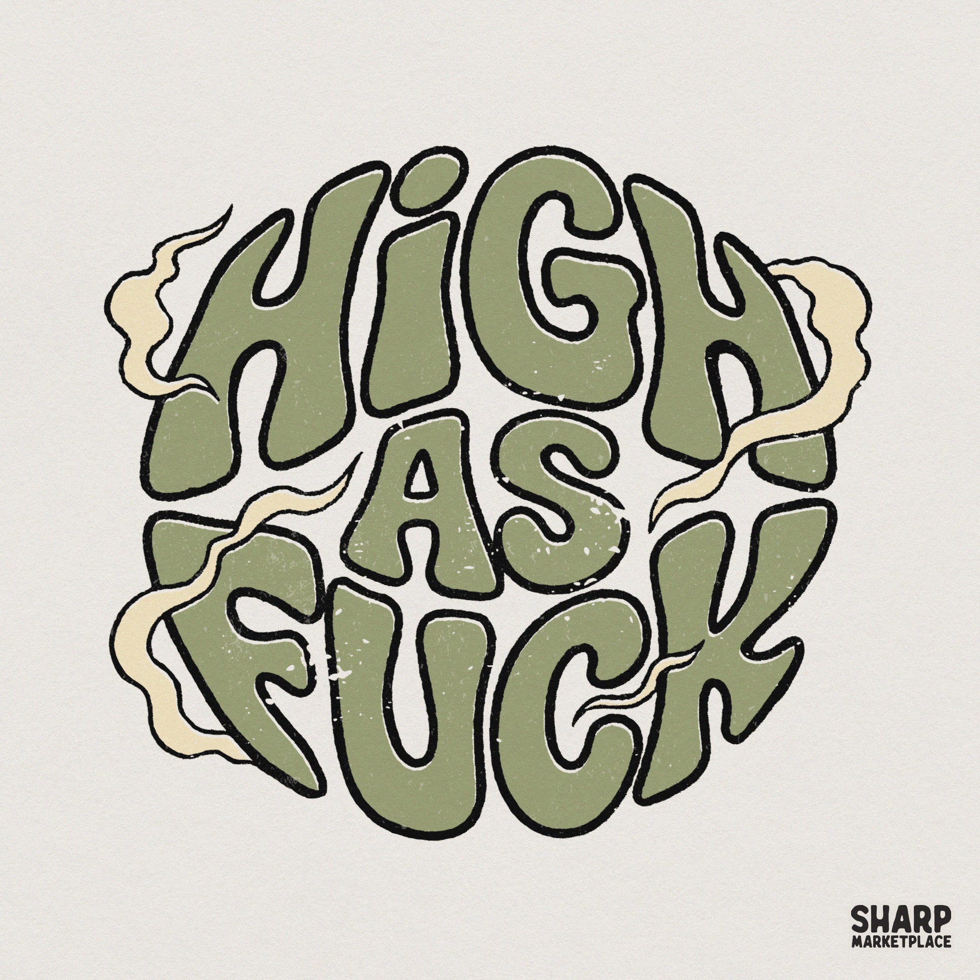 Retro-inspired typography reading High As Fuck in muted olive green bubble letters with wispy smoke trails, perfect for stoner-themed apparel.