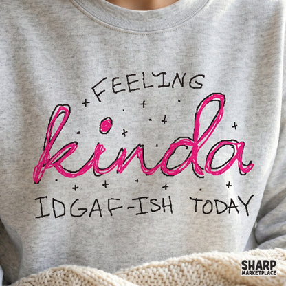Trendy digital download featuring the sarcastic quote Feeling Kinda IDGAF-Ish Today, styled with pink script and charcoal stars for apparel.
