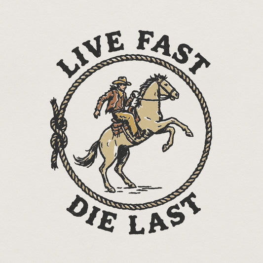 Live Fast Die Last PNG, Cowboy Western Digital Download - 300 DPI Design