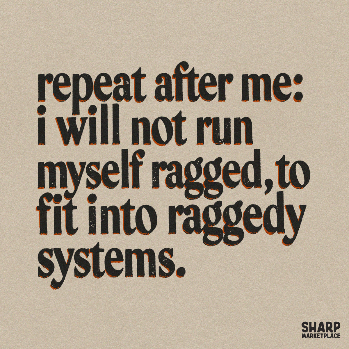 Repeat After Me I Will Not Run Myself Ragged To Fit Into