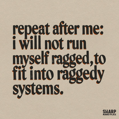 Repeat After Me I Will Not Run Myself Ragged To Fit Into