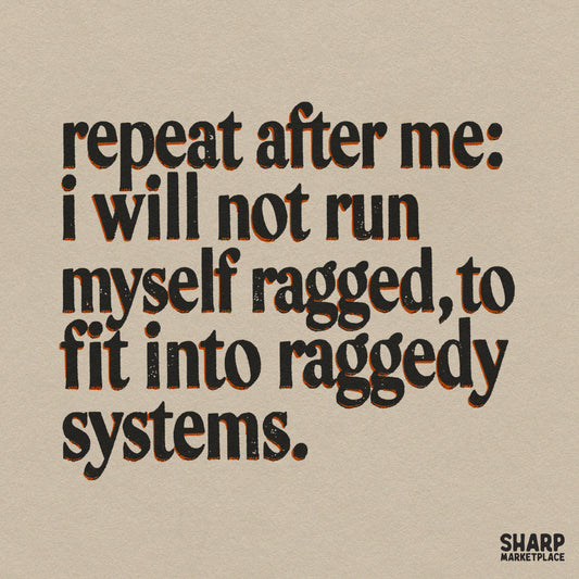 Repeat After Me I Will Not Run Myself Ragged To Fit Into