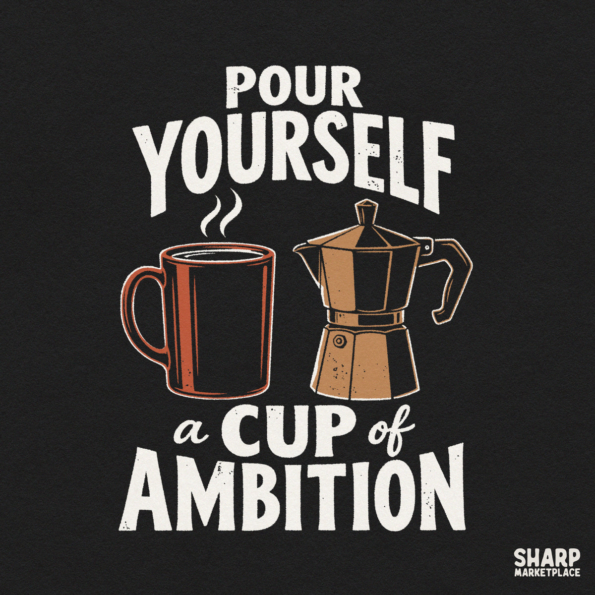 Retro coffee pot and mug graphic with funny ambition quote for sassy shirt designs and coffee lover digital PNG files