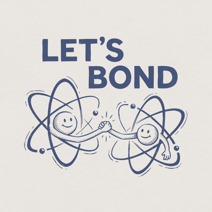 Let's Bond PNG, Science Shirt PNG Download - 300 DPI Design for T-Shirt