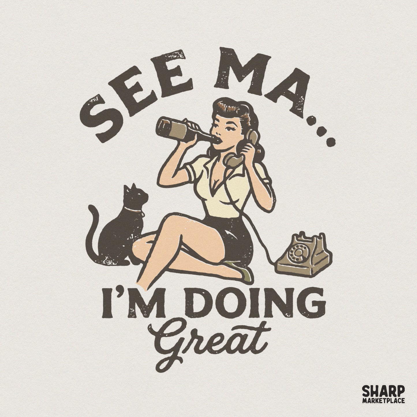 Vintage pinup girl design featuring a woman with a cat, rotary phone, and bottle, with the text See Ma I'm Doing Great in a retro distressed style.