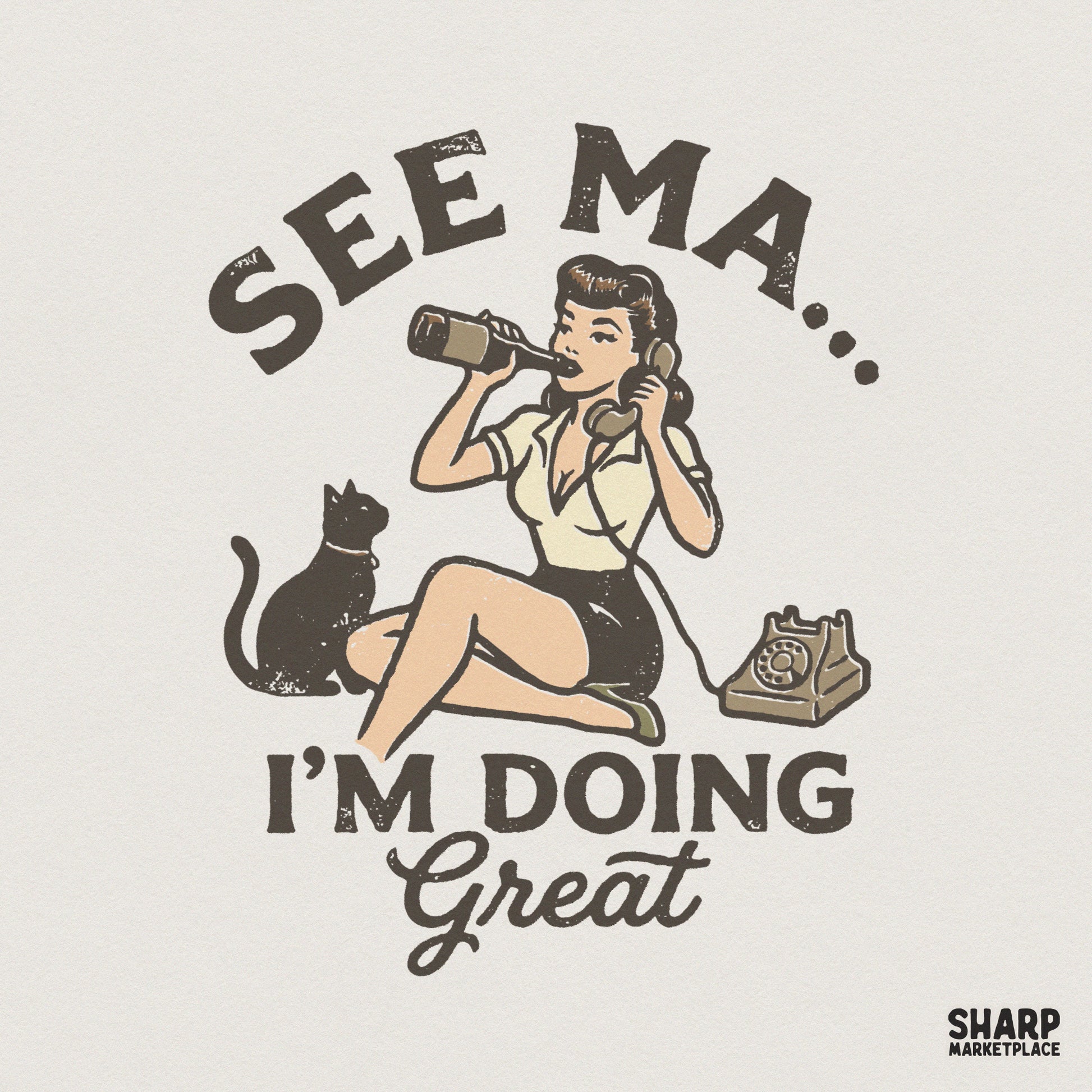 Vintage pinup girl design featuring a woman with a cat, rotary phone, and bottle, with the text See Ma I'm Doing Great in a retro distressed style.