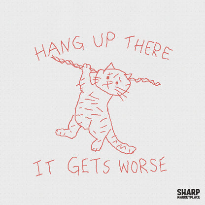 Red line art doodle of a distressed kitten hanging from a rope with the sarcastic text Hang Up There It Gets Worse on a light background.