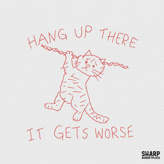 Red line art doodle of a distressed kitten hanging from a rope with the sarcastic text Hang Up There It Gets Worse on a light background.