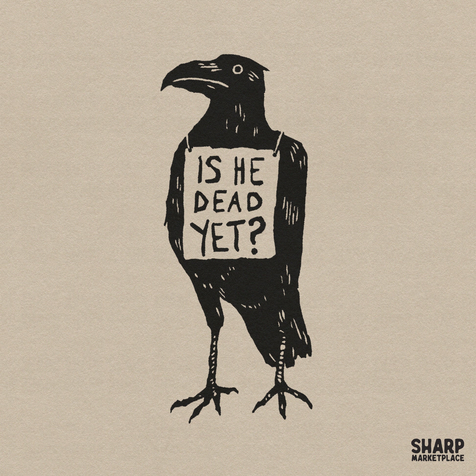 Hand-drawn black raven illustration wearing a sign that reads Is He Dead Yet in a rustic serif font for gothic Halloween shirt designs.