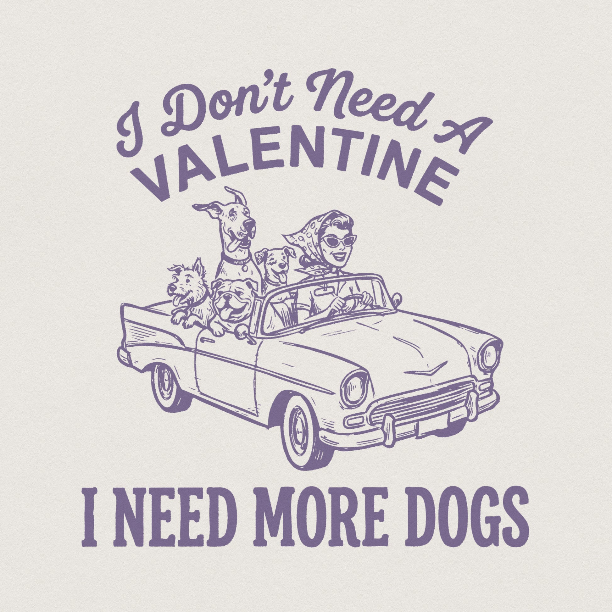 I Don’t Need A Valentine I Need More Dogs PNG, Dog Lover Shirt - 300 DPI