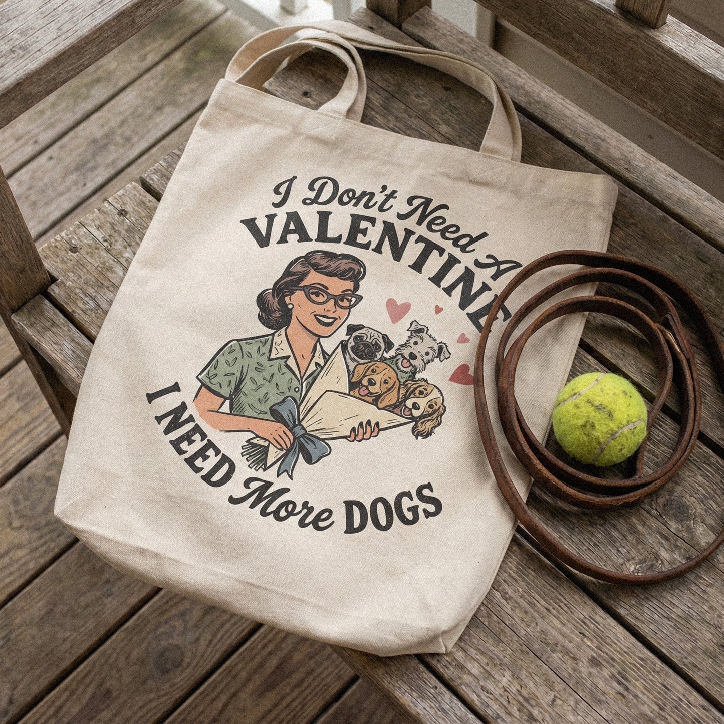 I Don't Need A Valentine PNG, I Need More Dogs PNG Design - 300 DPI