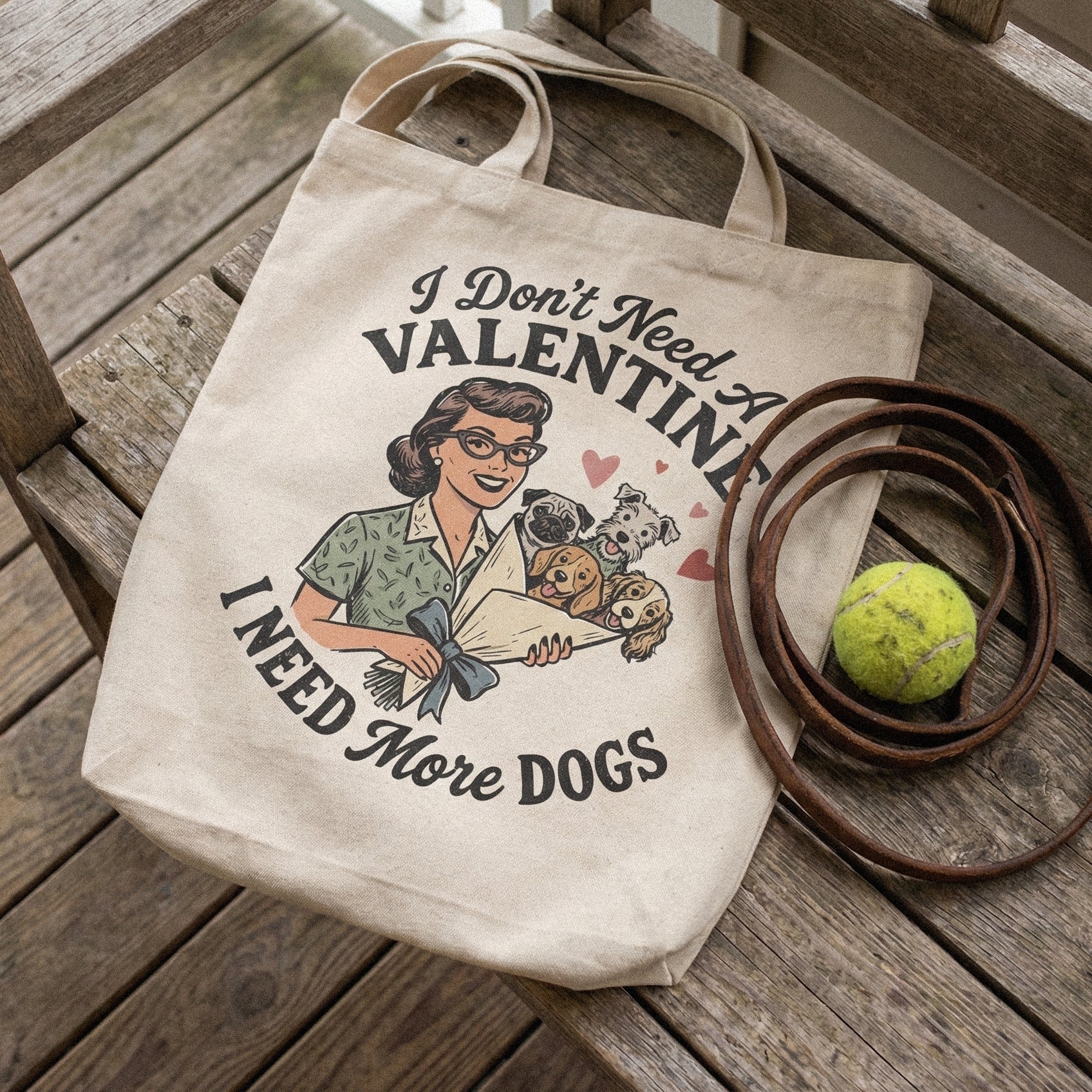 I Don't Need A Valentine PNG, I Need More Dogs PNG Design - 300 DPI