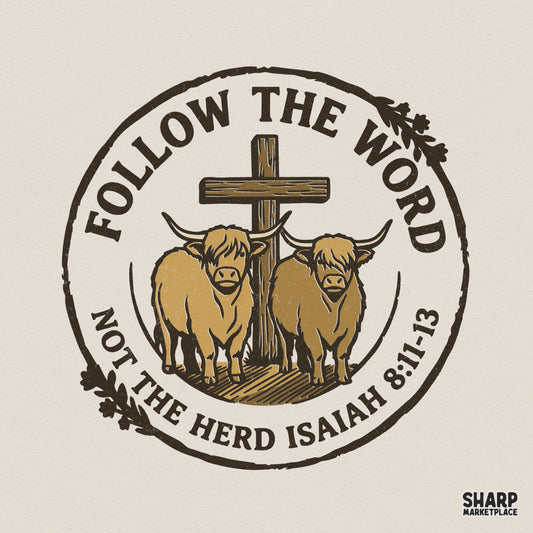 Rustic circular badge design featuring two highland cows standing before a wooden cross with the text Follow The Word Not The Herd and Isaiah 8:11-13.