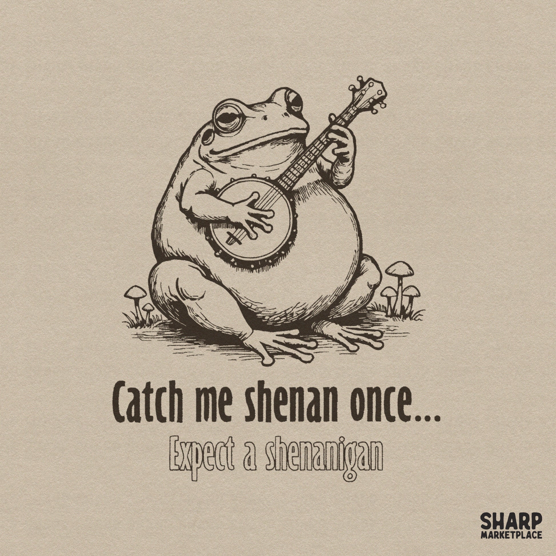 Catch Me Shenan Once banjo frog PNG for funny cottagecore meme t-shirts and sarcastic mushroom apparel sublimation designs
