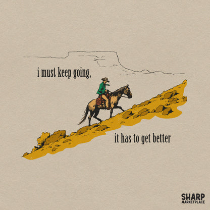 I Must Keep Going, It Has to Get Better Western PNG Shirt