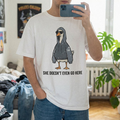 She Doesn’t Even Go Here PNG, Funny Goose Hoodie Art - 300 DPI Design for