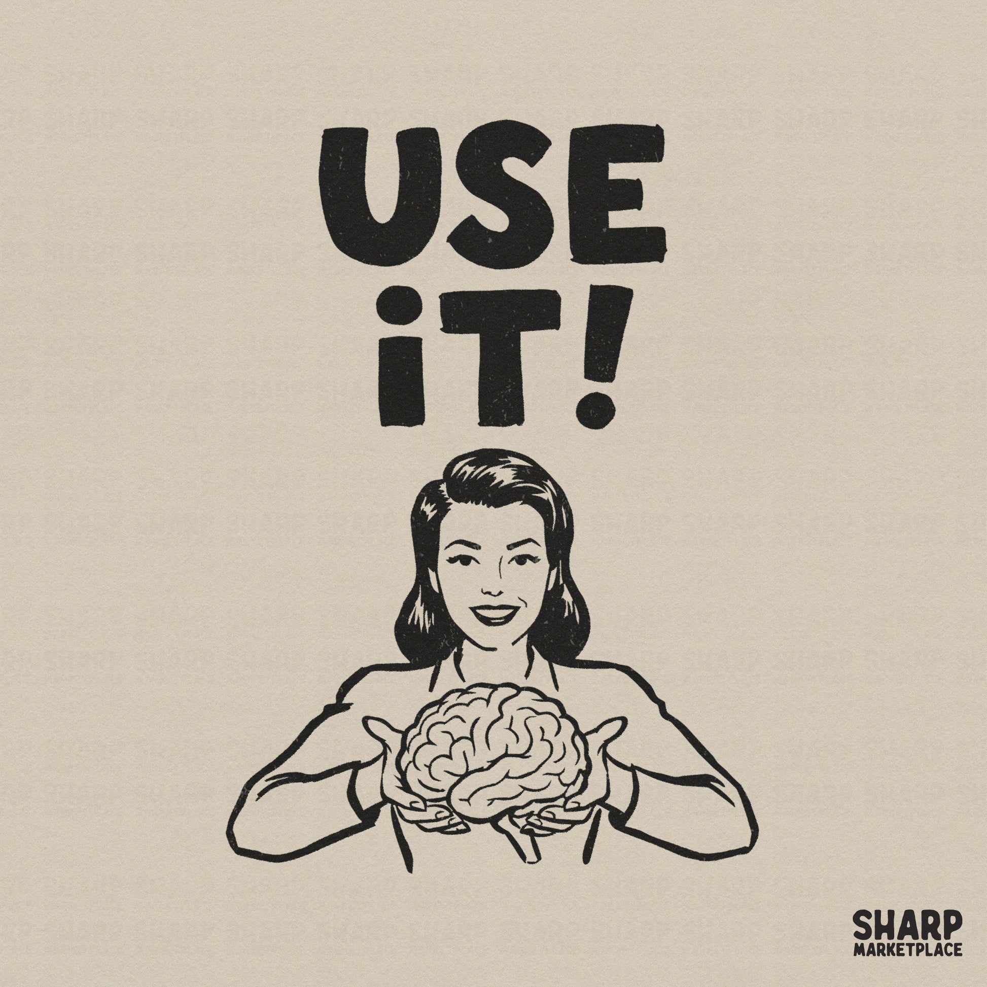 Retro black and white line art design featuring a woman holding a brain with the text Use It! in distressed typography for sublimation printing.