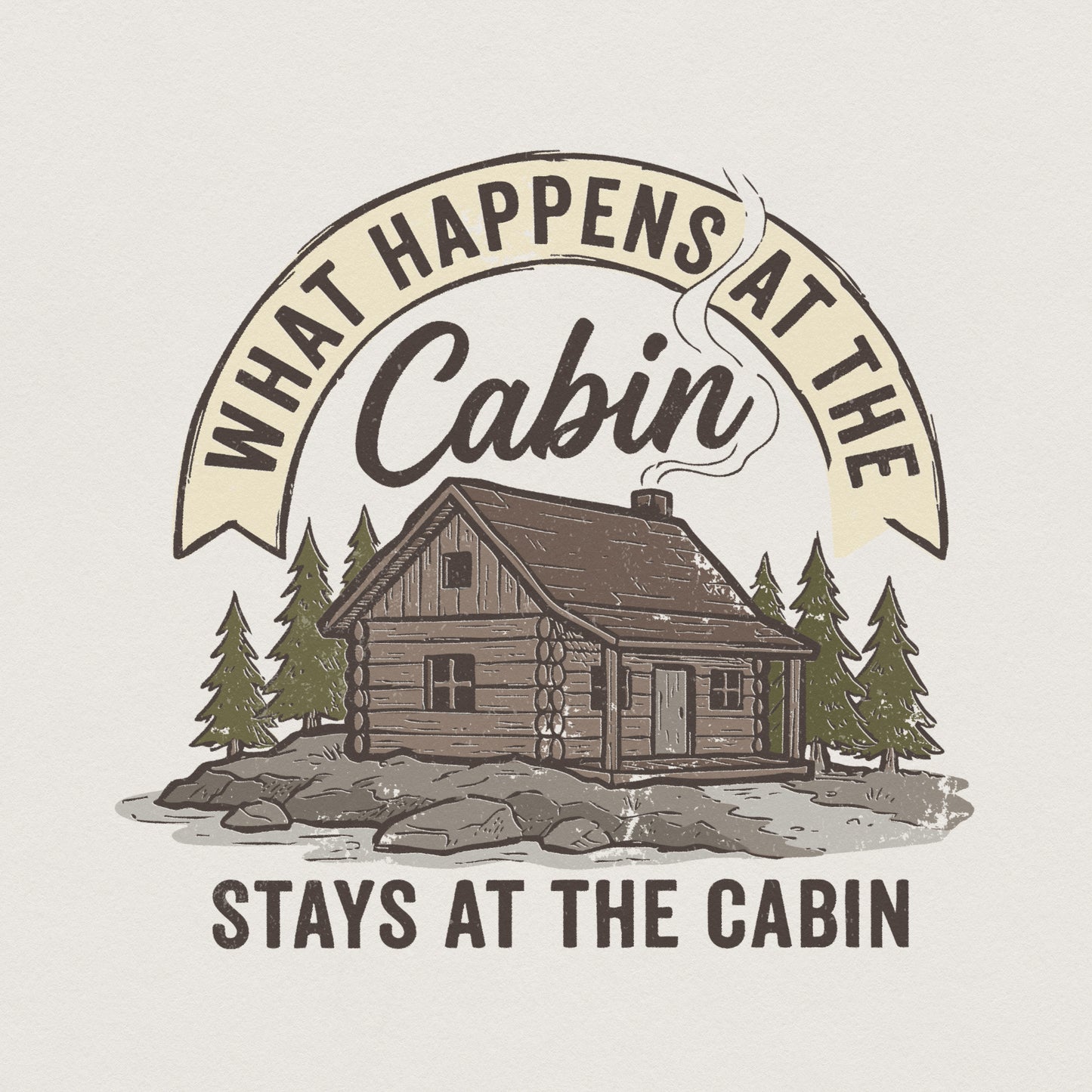 What Happens at the Cabin PNG, Stays at the Cabin - 300 DPI Design for