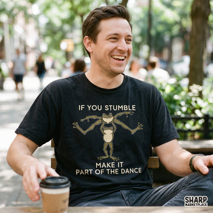 If You Stumble Make It Part of the Dance PNG, Funny Shirt
