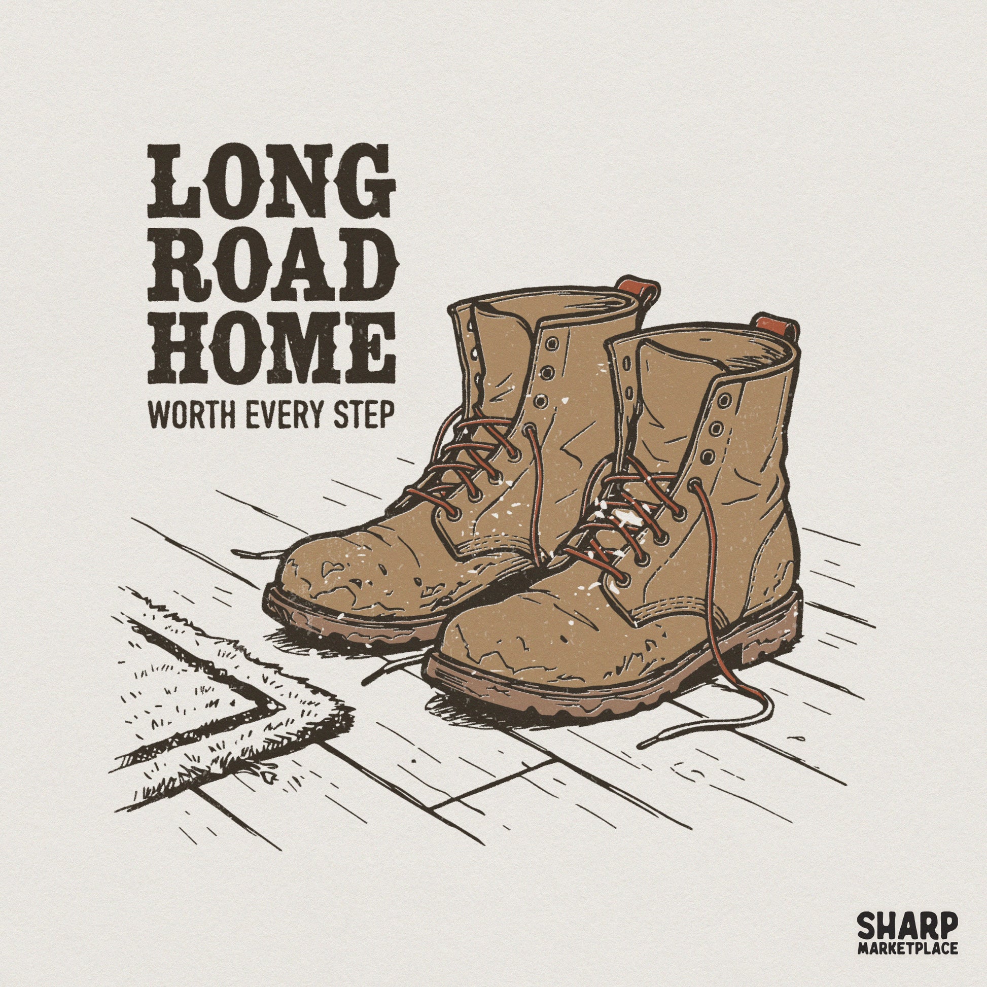Long Road Home PNG Design, Worth Every Step Boots Shirt Graphic - 300 DPI