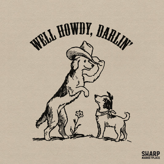 Vintage ink illustration of a dog tipping a cowboy hat to a smaller dog wearing a bandana with the text Well Howdy Darlin in arched serif font.