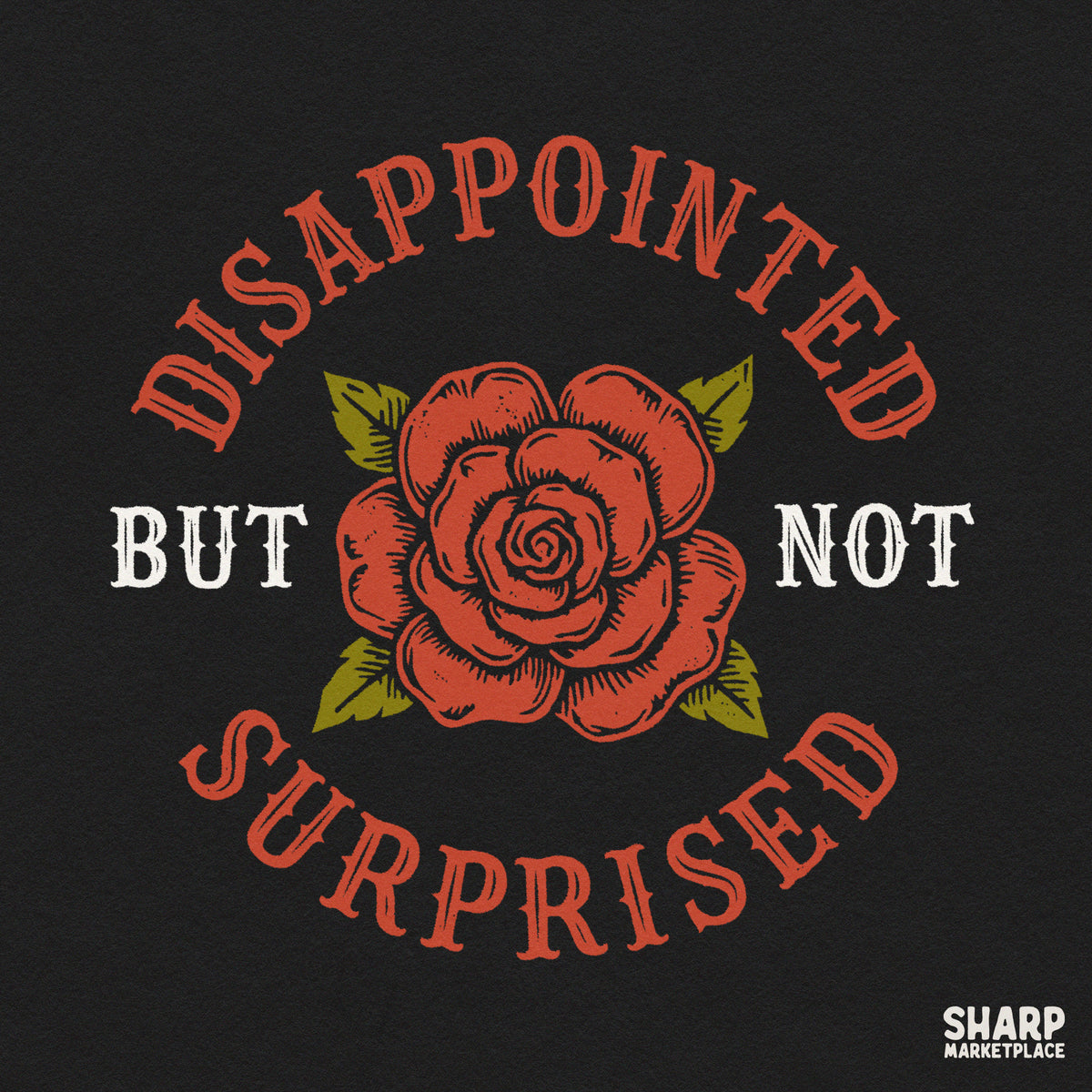 Disappointed But Not Surprised sarcastic quote with vintage tattoo rose flowers for t-shirt sublimation png design